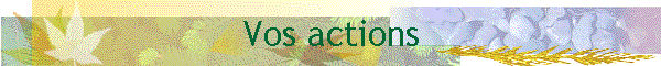 Vos actions